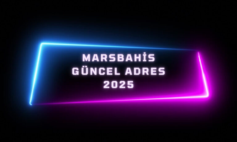 MarsBahis Güncel Adres 2025