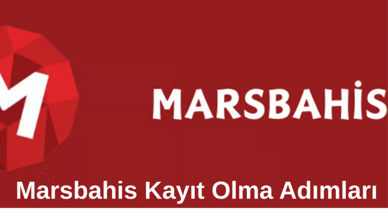 Marsbahis Kayıt Olma Adımları