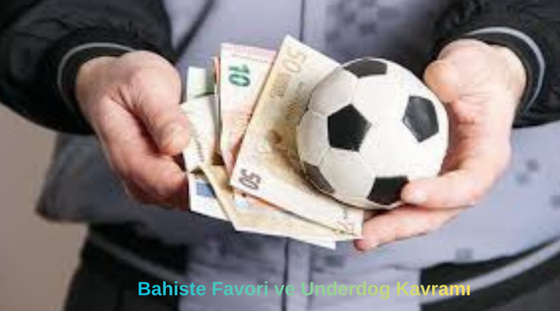 Bahiste Favori ve Underdog Kavramı