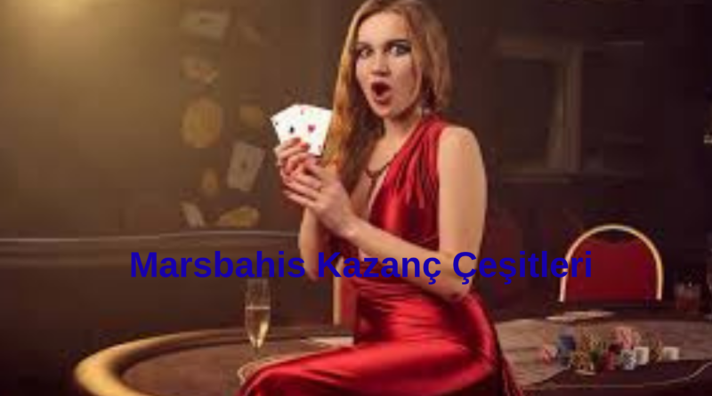 Marsbahis Kazanç Çeşitleri