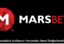 Marsbahis Kullanıcı Yorumları Nasıl Değerlendirilir