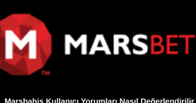 Marsbahis Kullanıcı Yorumları Nasıl Değerlendirilir