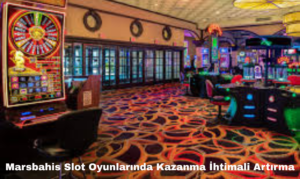 Marsbahis Slot Oyunlarında Kazanma İhtimali Artırma
