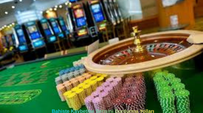 Bahiste Kaybetme Serisini Durdurma Yolları